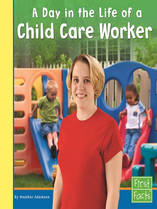 Title details for A Day in the Life of a Child Care Worker by Heather Adamson - Wait list
